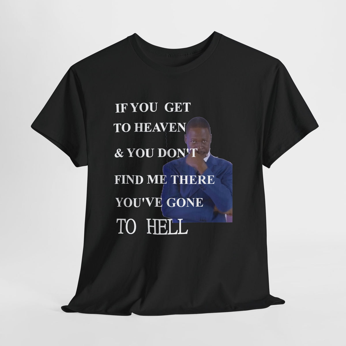You Gone To Hell Tee Shirt