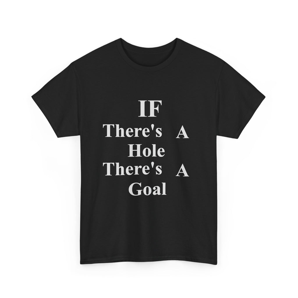 If There's a Hole Tee Shirt