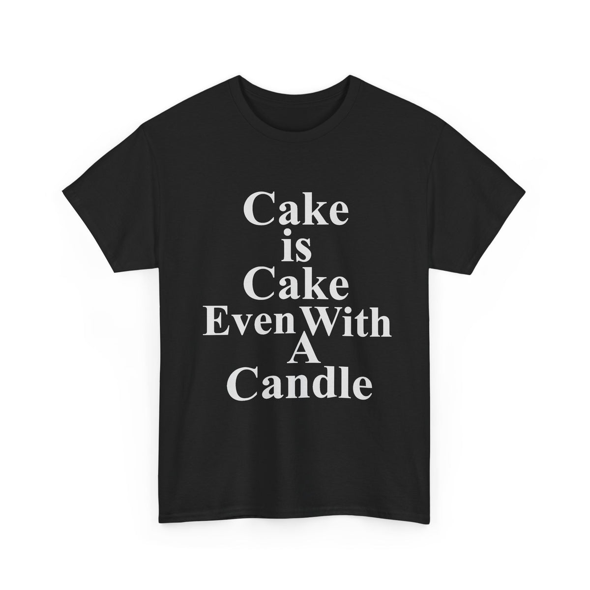 Cake is Cake Tee Shirt
