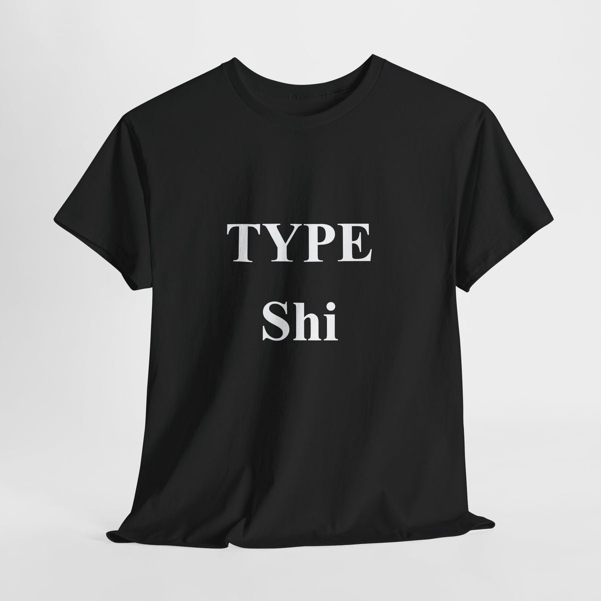 Type Shi Tee Shirt