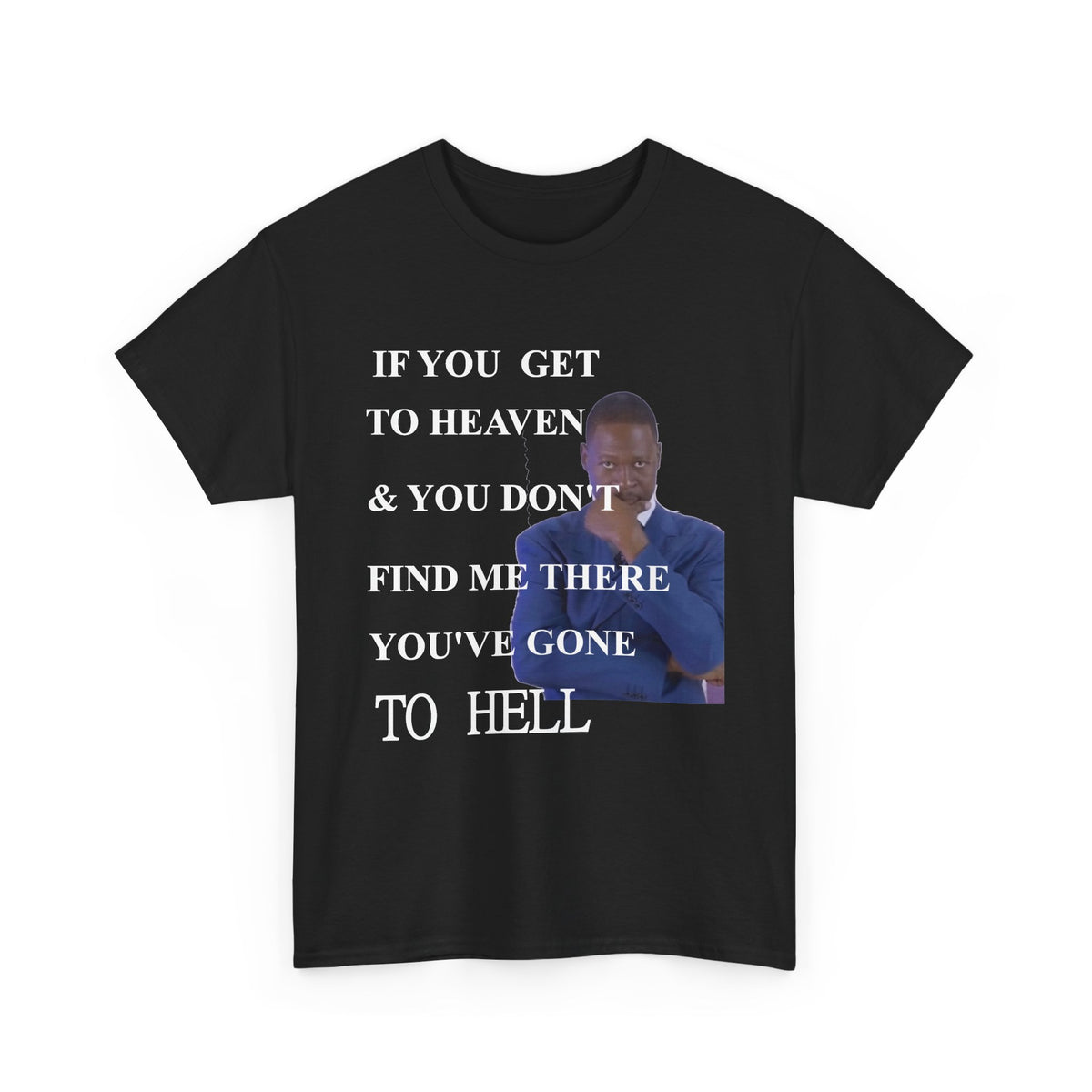 You Gone To Hell Tee Shirt