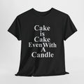 Cake is Cake Tee Shirt