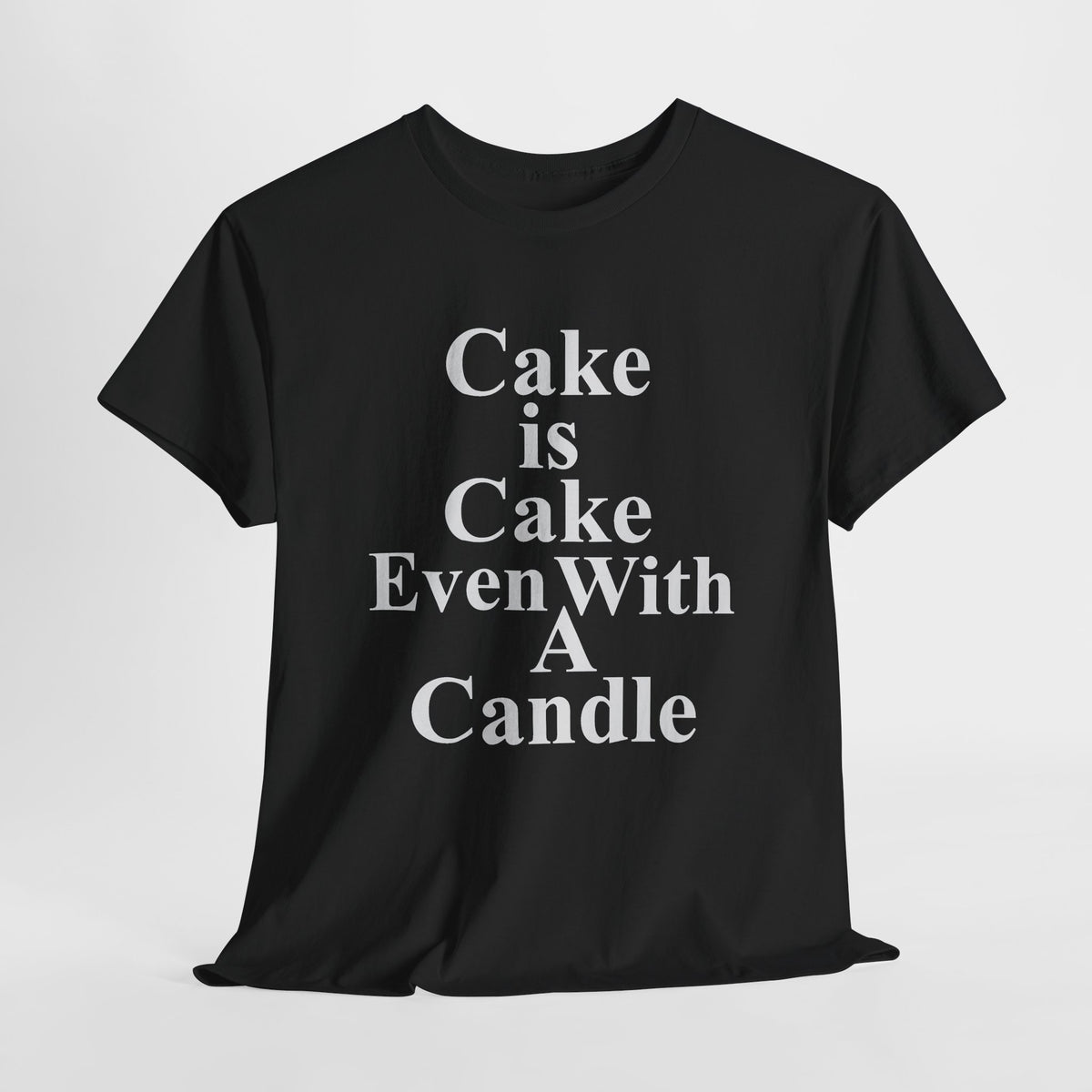 Cake is Cake Tee Shirt