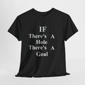 If There's a Hole Tee Shirt