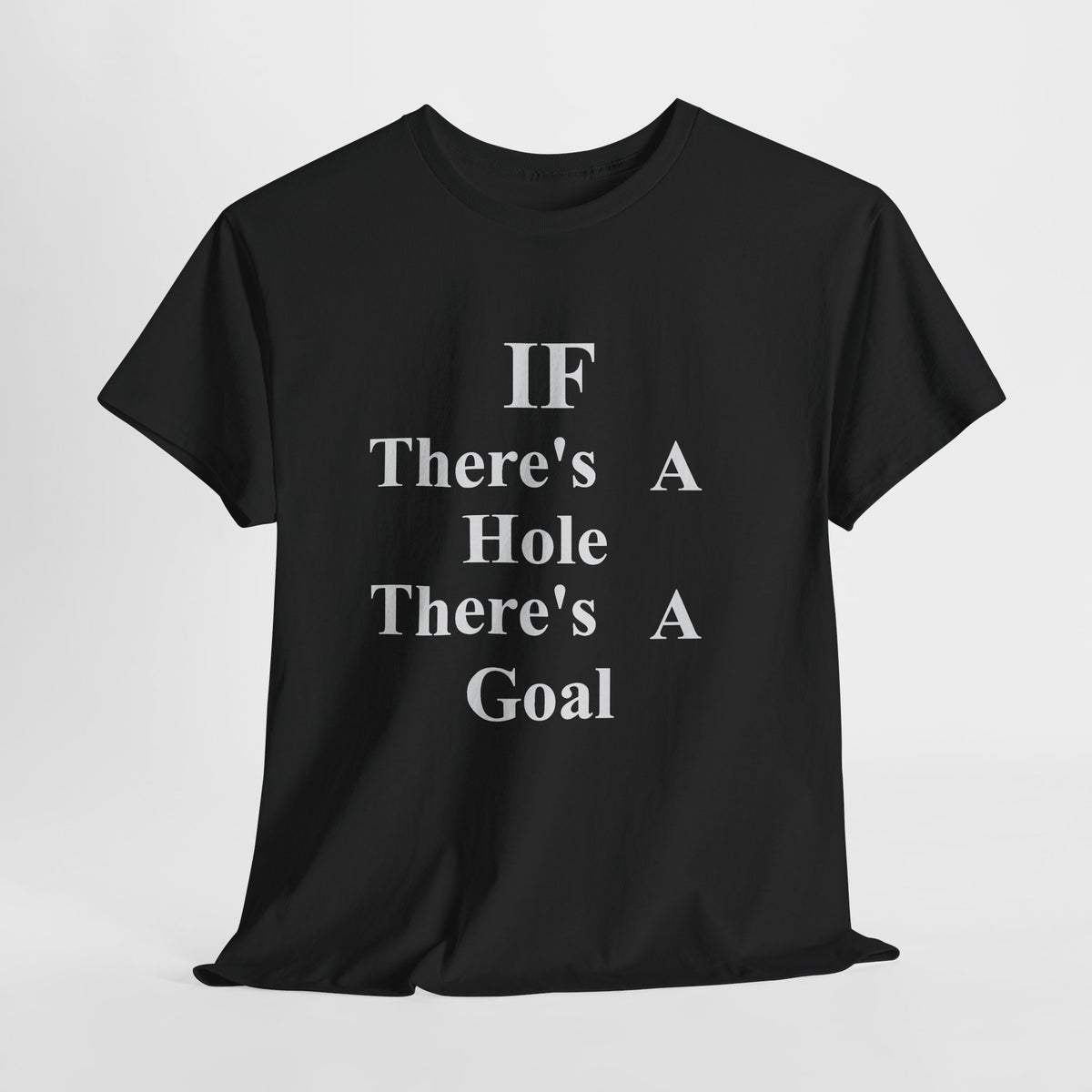 If There's a Hole Tee Shirt